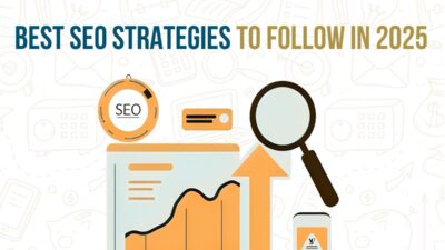 Best SEO strategies to follow in 2025 for higher rankings