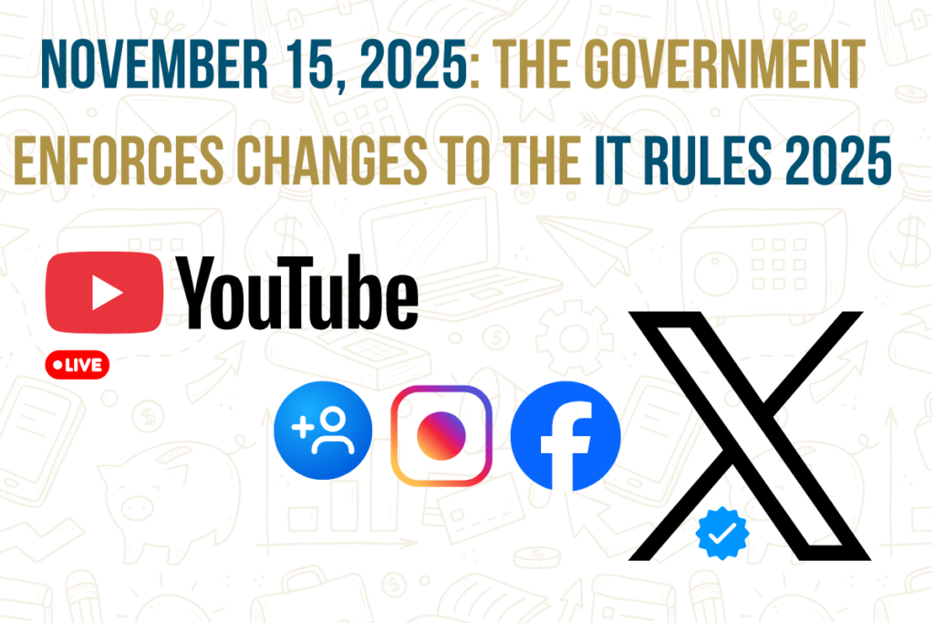 Feature image showing YouTube, Facebook, Instagram, and X icons with the headline ‘November 15, 2025: The Government Enforces Changes to the IT Rules 2025’.