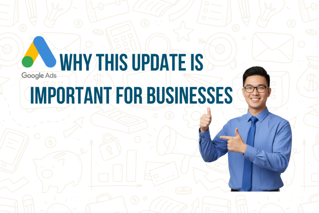 Why the new Google Ads Performance Max update is important for businesses in 2025