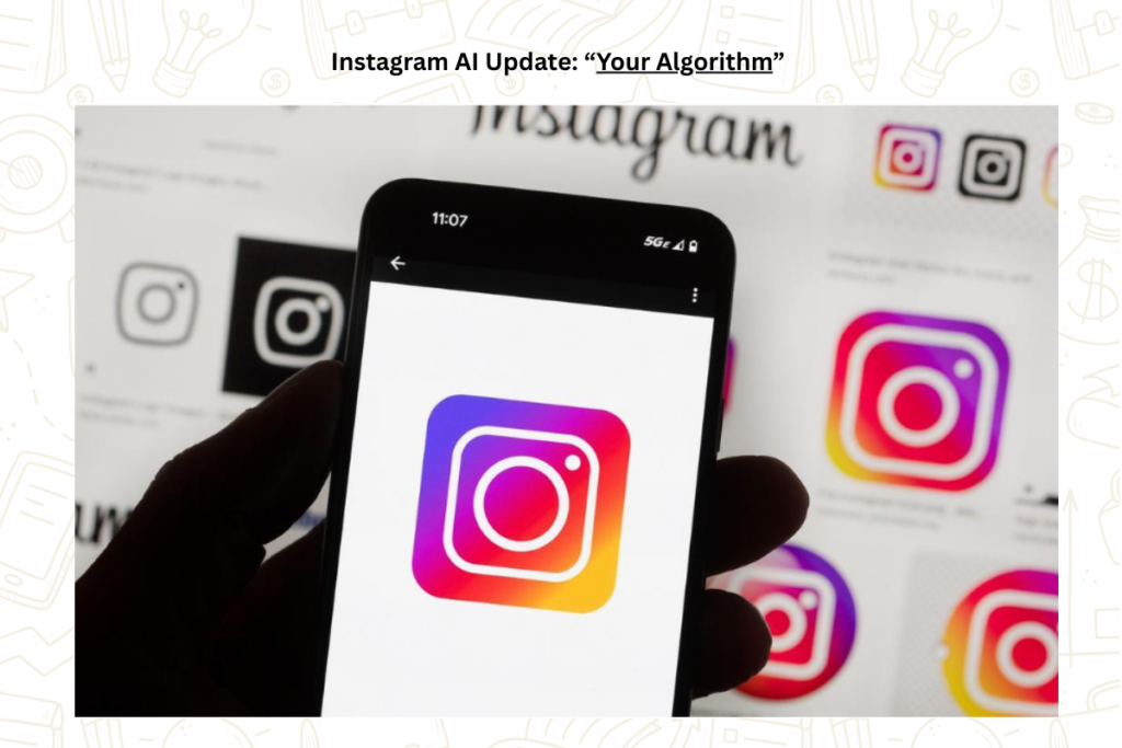 Instagram logo displayed on phone representing AI update and new “Your Algorithm” feature