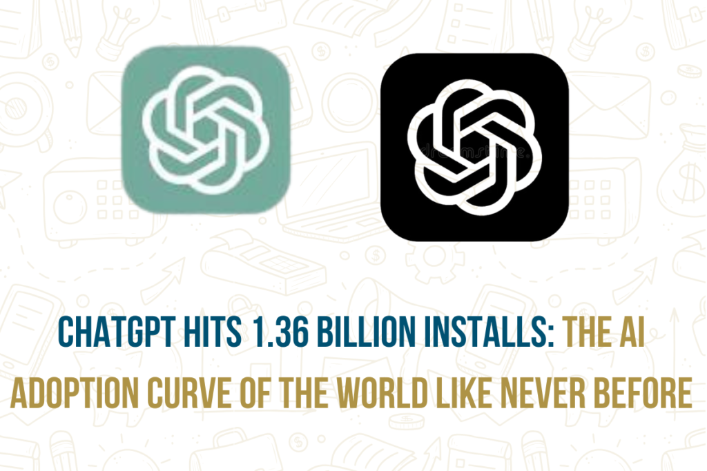 ChatGPT logos with text highlighting ChatGPT hits 1.36 billion installs and global AI adoption curve